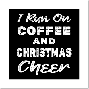 I run on Coffee and Christmas Cheer Posters and Art